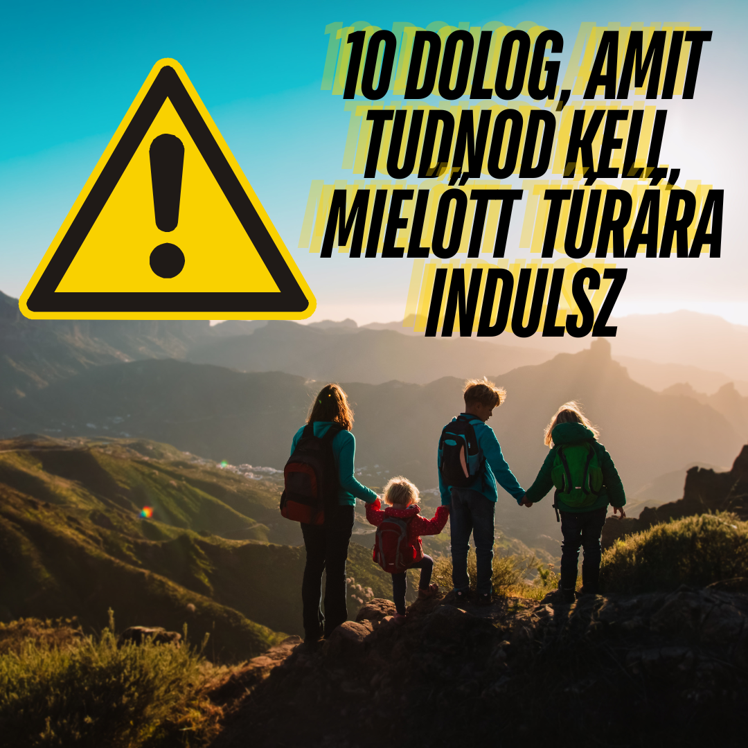 10 Dolog, Amit Tudnod Kell, Mielőtt Túrára Indulsz